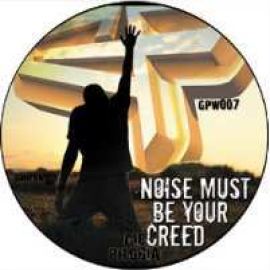 Gif Phobia - Noise Must Be Your Creed (2008)