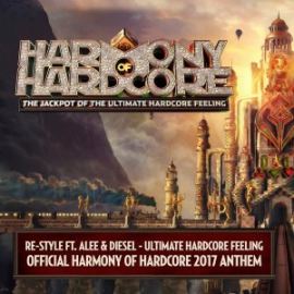 Re-Style Ft. Alee & Diesel - Ultimate Hardcore Feeling (Official Harmony Of Hardcore 2017 Anthem)