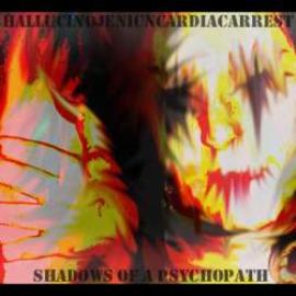 Hallucinojenic N Cardiac Arrest - Shadows Of A Psychopath (2010)