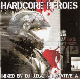 VA - Hardcore Heroes mixed by JDA and Negative A (2009)
