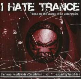 VA - I Hate Trance: The Terror Worldwide Compilation Vol .1 (2005)