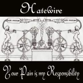 Hatewire - Your Pain Is My Responsibility (2010)