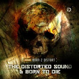 The Distorted Sound & Born To Die - Born 2 Distort (2013)