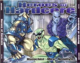 VA - Heroes Of Hardcore - The Masochist, Miro, Neophyte (1999)