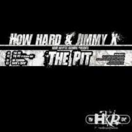 How Hard & Jimmy X - The Pit (2006)