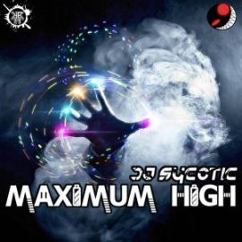 DJ Sycotic - Maximum High