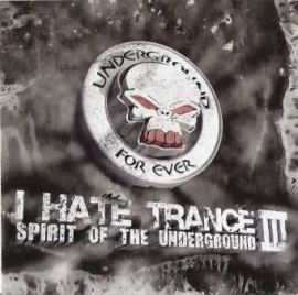 VA - I Hate Trance Volume 3 - Spirit Of The Underground (2008)