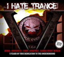 VA - I Hate Trance Volume 2: 5 Years Of True Dedication To The Underground (2007)