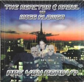 The Reactor & Raoul Vs. Miss Flower - Are You Ready?