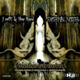 j roOt & How Hard / External Noizes - Unknown Faith (2010)