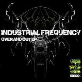 Industrial Frequency - Over And Out EP (2017)