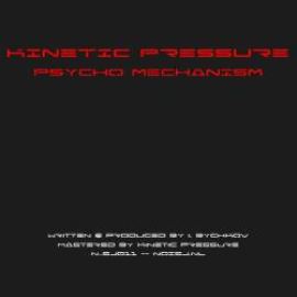 Kinetic Pressure - Psycho Mechanism (2011)