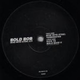 Bold Bob - Dive Into Steel E.P. (Re-Release) (2007)