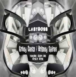 Lastboss - Gruey Costa / Britney Spiros - There Can Be Only One (2007)