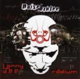 Lenny Dee & Radium - Noise Brulee (2005)