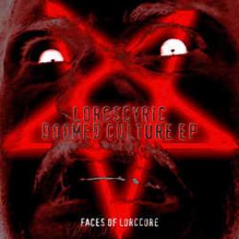 Lorcscyric - Doomed Culture EP - Faces Of Lorccore (2007)