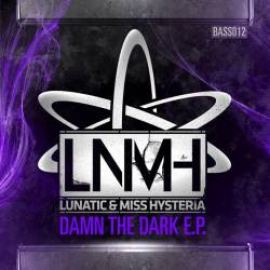 Lunatic & Miss Hysteria - Damn The Dark E.P. (2011)