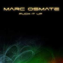 Marc Osmate - Fuck It Up (2010)