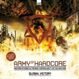 Masters Of Noise vs The Beat Controller - Global Victory (Army Of Hardcore Anthem 2010)