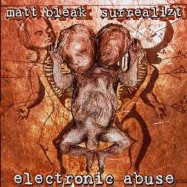 Matt Bleak and Surrealizt - Electronic Abuse (2010)