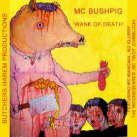 MC Bushpig - Wank Of Death (2007)