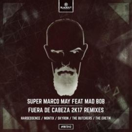 Super Marco May Ft. Mad Bob - Fuera De Cabeza 2k17 Remixes