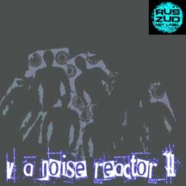 VA - Noise Reactor 2 (2008)