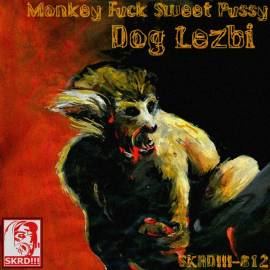 Monkey Fuck Sweet Pussy - Dog Lezbi (2011)