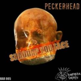 Peckerhead - Shaddap You Face (2010)