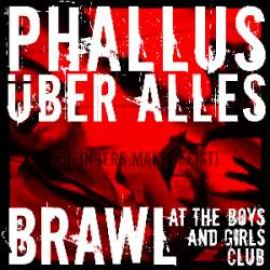 Phallus ber Alles - Brawl At The Boys & Girls Club (2009)