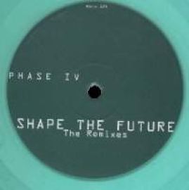 Phase IV - Shape The Future - The Remixes (1993)
