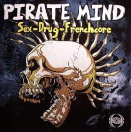 Pirate Mind - Sex-Drug-Frenchcore (2010)
