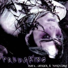 Predaking - Hate, Anger & Hardcore EP (2012)