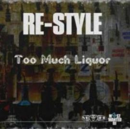 Re-Style - Too Much Liquor (2011)