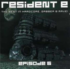 VA - Resident E - The Best In Hardcore, Gabber & Rave! - Episode 6 (2002)