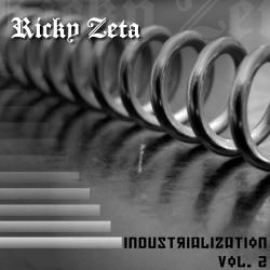 Ricky Zeta - Industrialization Vol. 2 (2012)