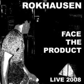 Rokhausen - Face The Product (Live 2008)