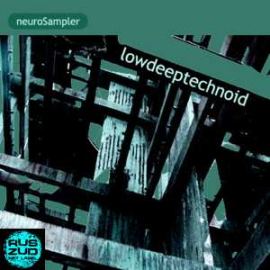 neuroSampler - LowDeepTechnoid (2008)