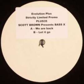 Scott Brown Presents Bass X - We Are Back / Let It Go (2008)