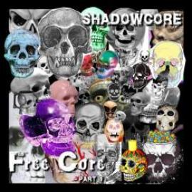 Shadowcore - Free Core - Part 1 (2009)