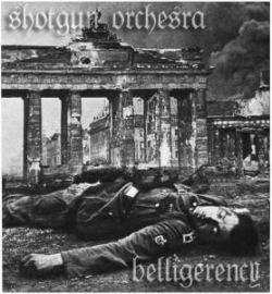 Shotgun Orchestra - Belligerency (2009)