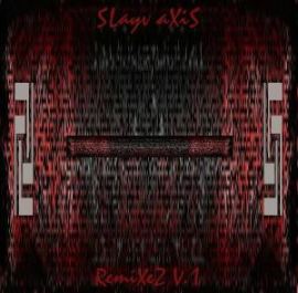 Slayv Axis - Remixez V.1 (2006)