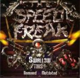 The Speed Freak - Swallow This! - Remixed & Mutilated (2006)