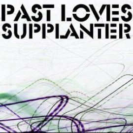 Supplanter - Past loves (2011)