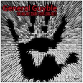 General Guyble - You're Not Scary / Stop, Look, Dig It