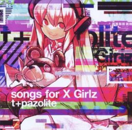 t+pazolite - Songs For X Girlz (2011)
