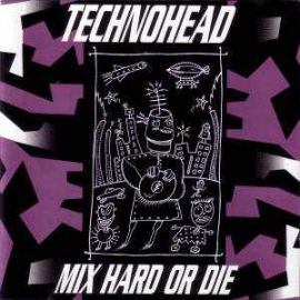 Technohead - Mix Hard Or Die (1993)