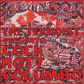 The Teknoist presents - Cock Rott Columbo (2008)