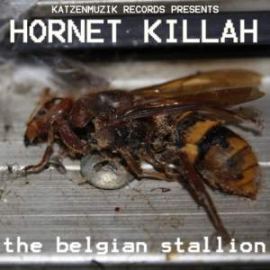 The Belgian Stallion - Hornet Killah (2009)