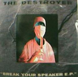 The Destroyer - Break Your Speaker E.P. (1995)